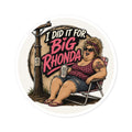 LineDaddy Sticker — "I Did It For Big Rhonda"