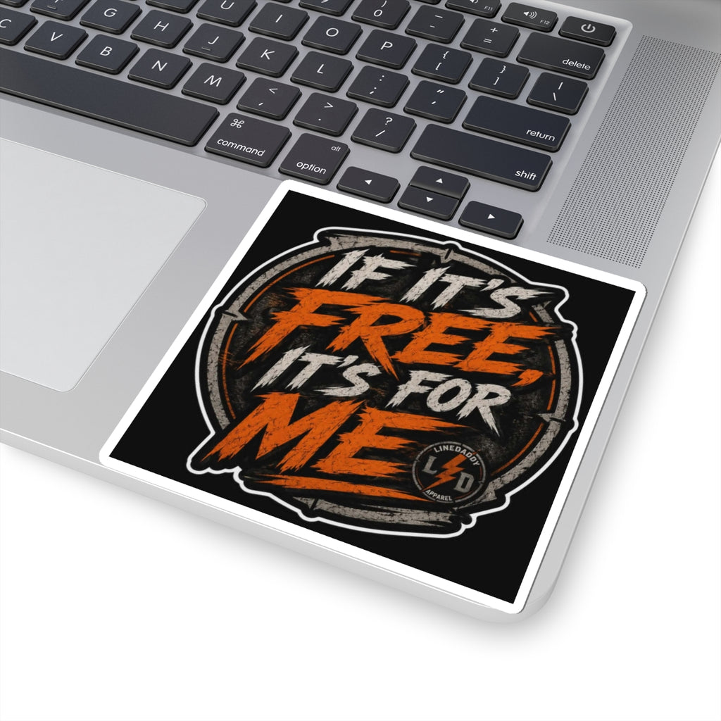 If It's Free It's For Me Sticker