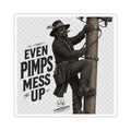 Even Pimps Mess Up Sticker