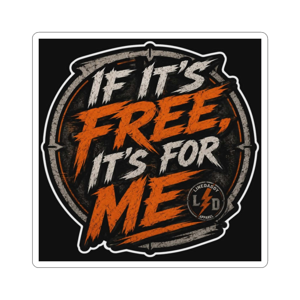 If It's Free It's For Me Sticker