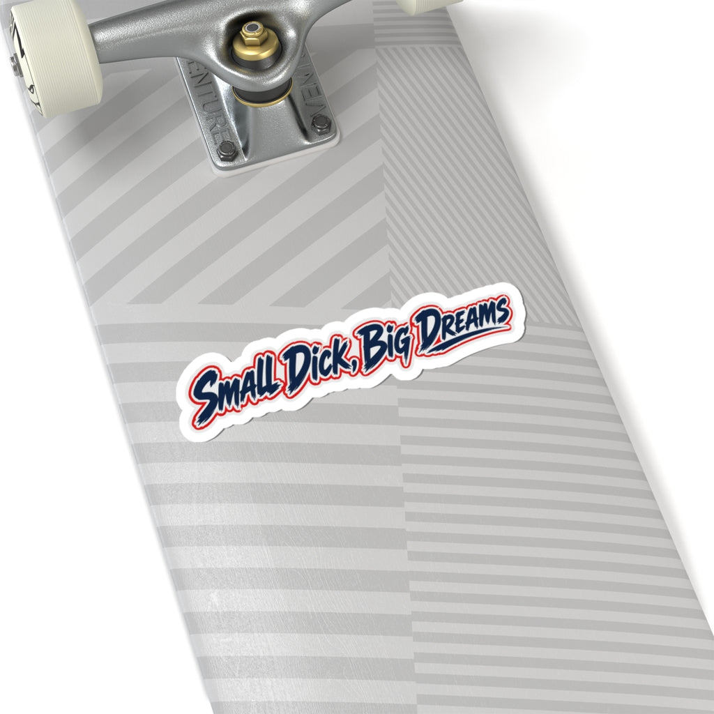 Vinyl Sticker — “Small Dick, Big Dreams”